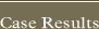Case Results