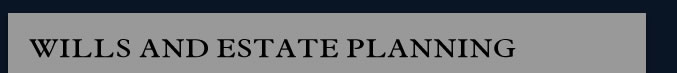Wills and Estate Planning